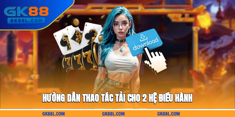 huong-dan-thao-tac-tai-cho-2-he-dieu-hanh-gk88l.com
